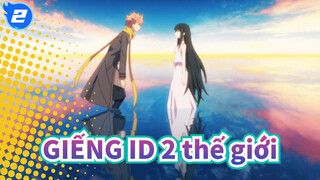 [GIẾNG ID/AMV] 2 thế giới_2