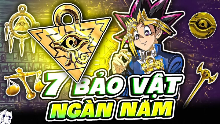 NHỮNG THỨ BẠN CẦN BIẾT VỀ 7 BÁU VẬT NGÀN NĂM | YUGIOH!