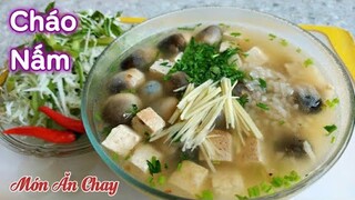 Cách Nấu CHÁO NẤM Thơm Ngon  Và Đơn Giản | Món Chay Ngon Bà Mẹ Quê .