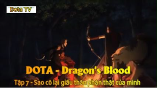 DOTA - Dragon's Blood Tập 7 - Sao cô lại giấu thân phận thật của mình