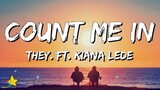 THEY. - Count Me In (Lyrics) with Kiana Lede | 3starz
