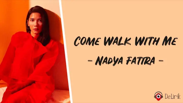 Come Walk With Me - Nadya Fatira (Lirik Lagu Terjemahan)