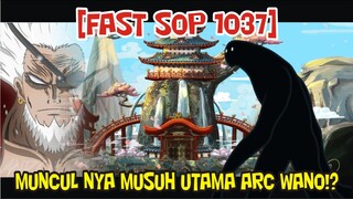 [FAST SOP 1037] MUNCULNYA MUSUH UTAMA ARC WANO!? SOSOK LEGENDA YANG DINANTIKAN!?