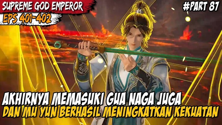 PERJALAN MUYUN DALAM MELEWATI LABIRIN GUA NAGA - Alur Cerita Supreme God Emperor Episode 401-402