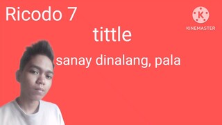 sanay di nalang, Pala rap Ricodo 7