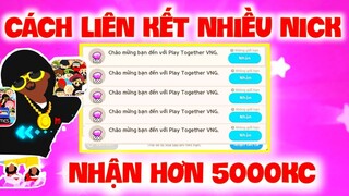 PLAYTOGETHER | CÁCH LIÊN KẾT NHIỀU NICK NHẬN NHIỀU KIM CƯƠNG