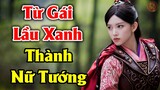 Chân Dung Nữ Tướng TRỨ DANH THIÊN HẠ Trong Lịch Sử Trung Quốc Có Xuất Thân Từ Kỹ Nữ