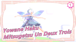 [Yowane Haku / MMD] Haku - Mitsugetsu Un Deux Trois_1