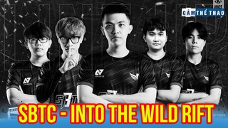 SBTC ESPORT: THỨ GIẾT CHẾT CHÚNG TA LÀ KỈ NIỆM | INTO THE WILD RIFT