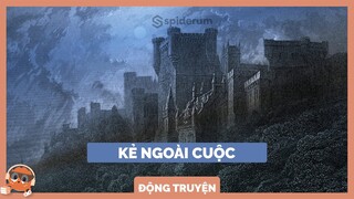 Kẻ ngoài cuộc | Spiderum Giải Trí | Dẫn Truyện Fiction | Động truyện