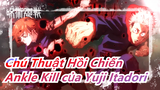 [Chú Thuật Hồi Chiến]Lĩnh vực tuyệt đối của Yuji Itadori (Ankle Kill)
