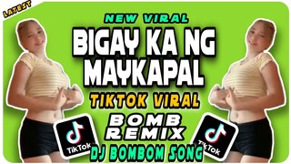 BIGAY KA NG MAYKAPAL | New TIKTOK Viral Bomb  | DJ BOMBOM SONG