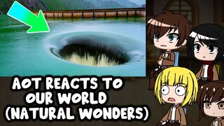 AOT react to our world (Natural Wonders) || Collab ||