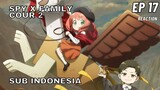SPY X FAMILY EPISODE 17 Sub Indonesia Full (Reaction + Review)