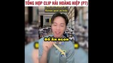 Tổng hợp những clip cực xàm của THÁNH XÀM Hoàng Hiệp (phần 7)