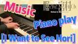 [Horimiya]  Music | Piano play  [I Want to See Hori]