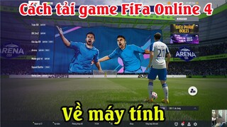 Cách tải cài đặt game FIFA Online 4 trên máy tính,Cách chơi game FIFA Online 4 trên Laptop PC