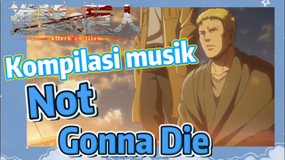 [Attack on Titan] Kompilasi musik | Not Gonna Die Kau tidak pernah melihatnya?