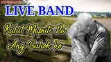LIVE BAND || KAHIT MAPUTI NA ANG BUHOK KO