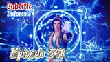 Indo Sub – Martial Master Episode 341 - Wu shen zhu zai