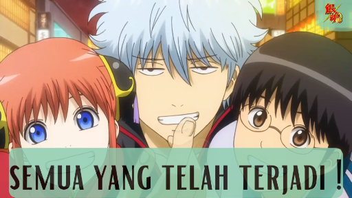 Gintama || Semua Yang Telah Terjadi!