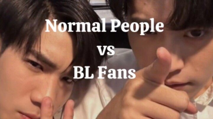 normal people vs BL fans