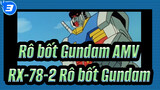 [Rô bốt Gundam AMV] Cuộc sống của RX-78-2 Rô bốt Gundam_3