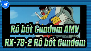 [Rô bốt Gundam AMV] Cuộc sống của RX-78-2 Rô bốt Gundam_3