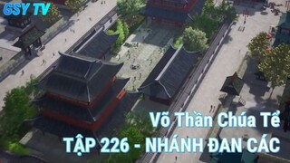 Võ Thần Chúa TểTẬP 226 - NHÁNH ĐAN CÁC