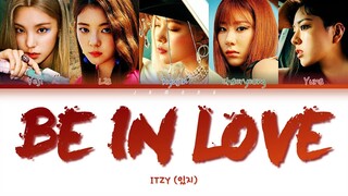 ITZY (있지) - Be In Love [Color Coded Lyrics/Han/Rom/Eng/가사]