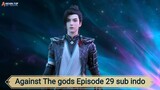 Against The gods Episode 29 sub indo