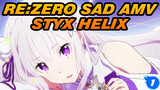 [Re:Zero Sad AMV] STYX HELIX Full Ver. "Pray That The Tragic Wishes Will Come True Soon"_1