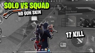 SOLO VS SQUAD NO GUN SKINN!! KILL 17 SAMPE BOOYAH🔥