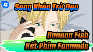 Song Nhân Trừ Đạo 
Banana Fish 
Kết Phim Fanmade_4