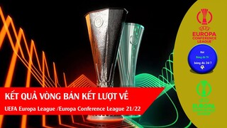 Kết quả bán kết lượt về Cup UEFA Europa League & Europa Conference League 21/22