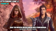 BTTH SEASON 5 EPISODE 68 SUB INDO - Xiao Yan Medusa Membunuh Yan Luotian & Tiga Tetua Mulan