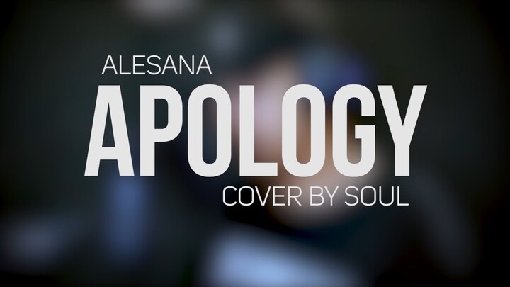 ALESANA - APOLOGY (Ballad Ver.) - Cover By Soul