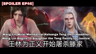 Wang Lin Membantai Keluarga Teng Demi Keadilan || RENEGADE IMMORTAL EPISODE 46 INDO ENGLISH SUB