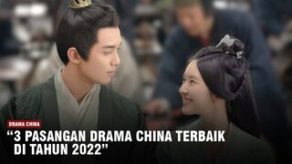 3 Pasangan Drama China Yang Memiliki Chemistry Terbaik di Tahun 2022 🎥