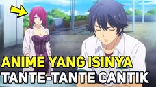 ANIME HAREM YANG DIKELILINGI TANTE-TANTE CANTIK