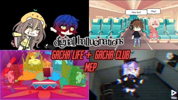 digital hallucinations || gacha life + gacha club [Mepᶜᵒᵐᵖˡᵉᵗᵉᵈ]