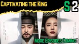 Captivating the King S2: More Episodes Coming?
