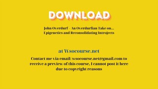 (WSOCOURSE.NET) John Overdurf – An Overdurfian Take on… Epigenetics and Reconsolidating Introjects
