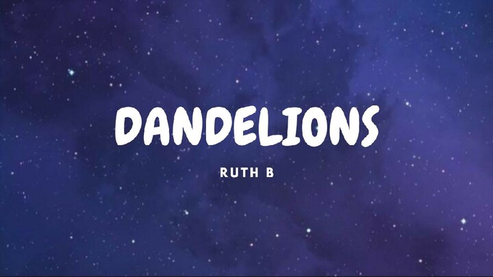 Dandelions - Ruth B (Lyrics)