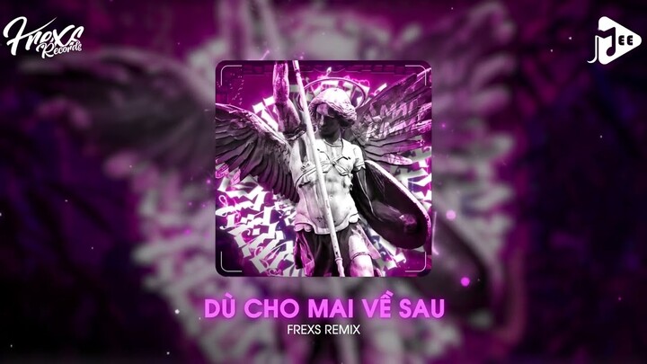 Dù Cho Mai Về Sau (Frexs Remix) - buitruonglinh | Nhạc Trẻ Remix Tiktok 2023