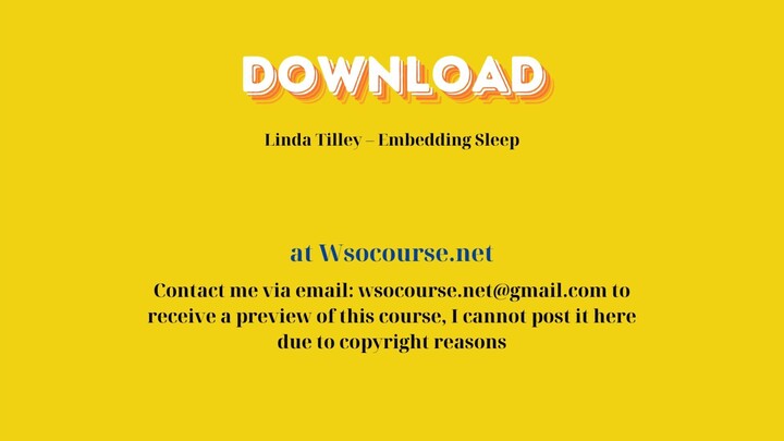 Linda Tilley – Embedding Sleep – Free Download Courses