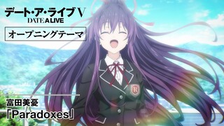 TVアニメ『デート・ア・ライブV』ノンクレジットオープニングテーマ映像｜富田美憂「Paradoxes」