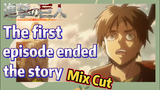 [Attack on Titan]  Mix Cut | The first episode ended the story