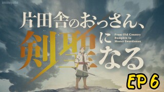 From Old Country Bumpkin to Master Swordsman Ep 6