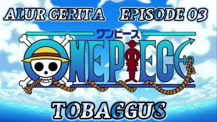 Alur cerita anime one piece episode 03 ‼️